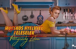 Mocskos nyelvvel feleselek – Dumaszínház Pottyondy Edinával